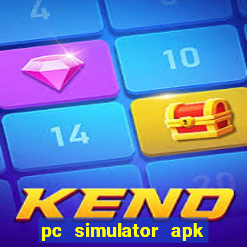 pc simulator apk dinheiro infinito